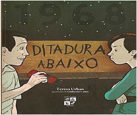 1968 – Ditadura Abaixo, com texto de Teresa Urban e arte de Guilherme Caldas.