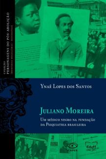 imagem da capa do livro: Juliano Moreira : o médico negro na fundação da psiquiatria brasileira [livro eletrônico] v.3