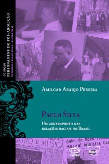 imagem da capa do livro: Paulo Silva : um contraponto nas relações raciais no Brasil [livro eletrônico] v.4